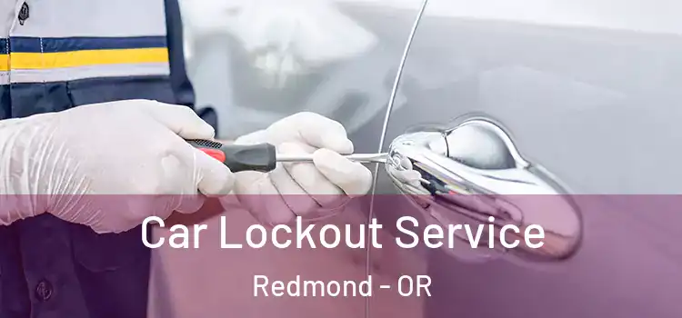  Car Lockout Service Redmond - OR