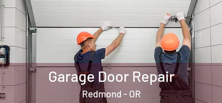  Garage Door Repair Redmond - OR
