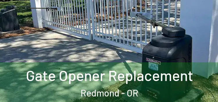 Gate Opener Replacement Redmond - OR