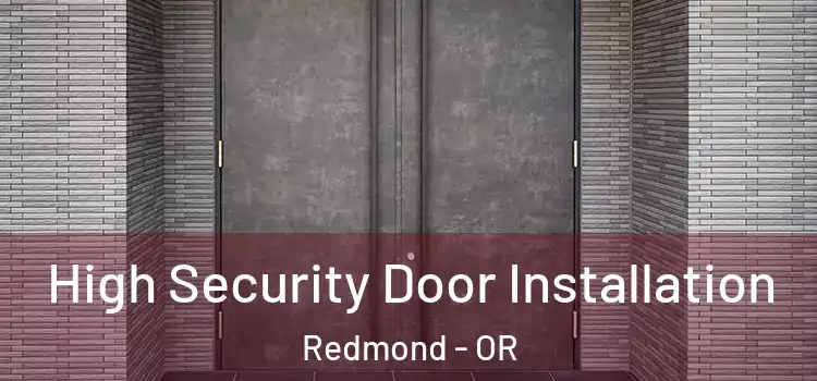 High Security Door Installation Redmond - OR