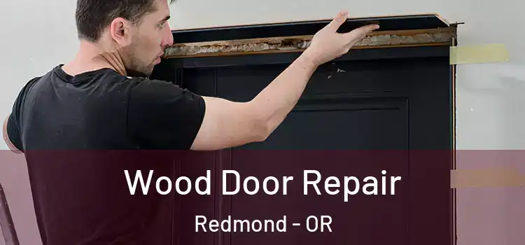 Wood Door Repair Redmond - OR